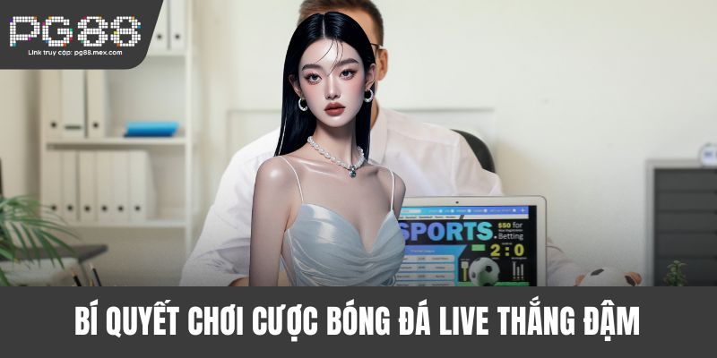 Bí quyết theo dõi tỷ lệ kèo live thắng đậm