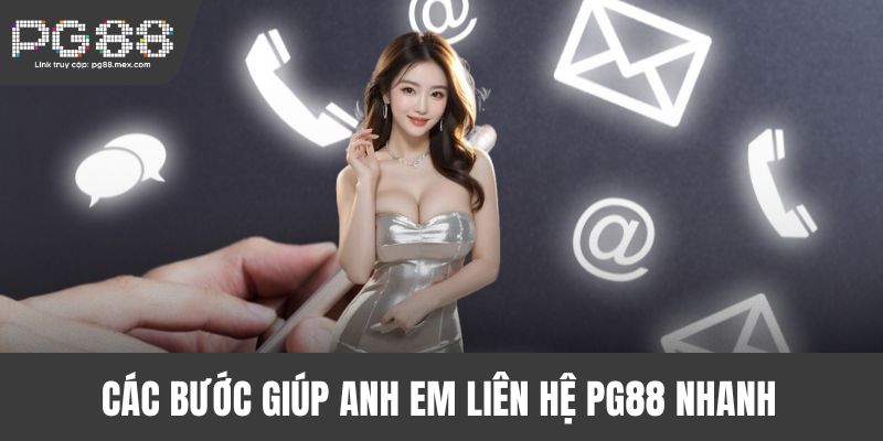 Các bước giúp anh em liên hệ PG88 nhanh 