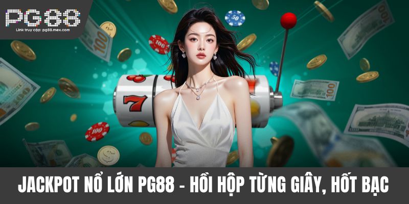 Jackpot nổ lớn PG88