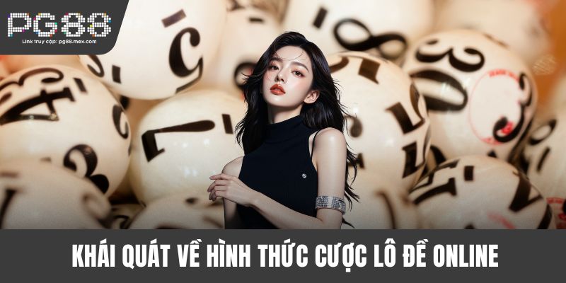 Khái quát về hình thức cược lô đề online