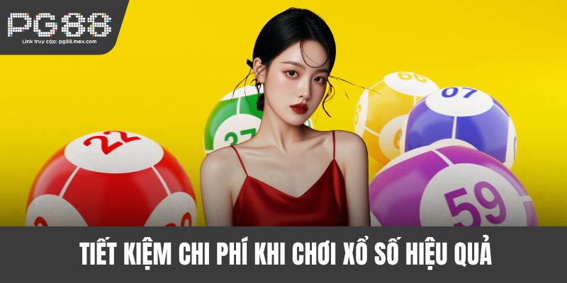 Tiết kiệm chi phí khi chơi xổ số hiệu quả